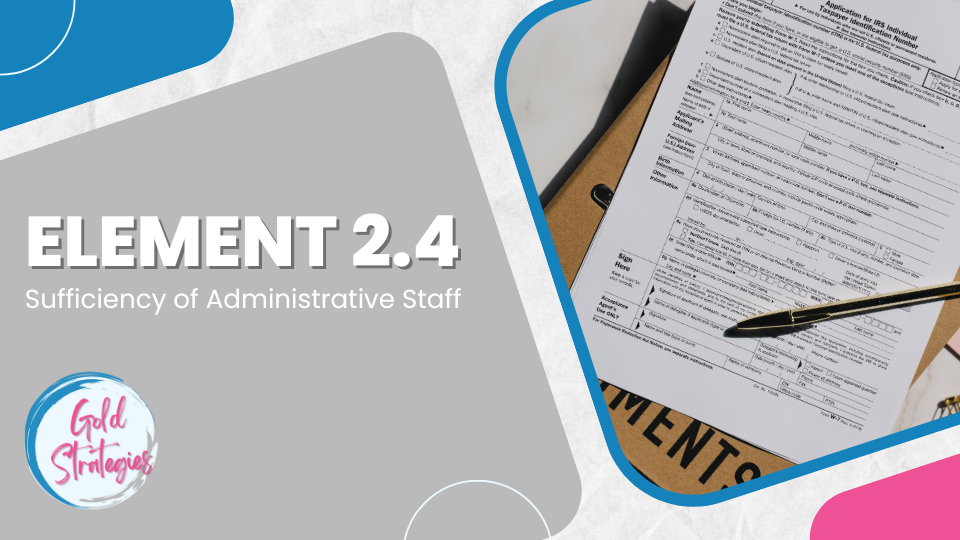 Element 2.4: Sufficiency of Administrative Staff  